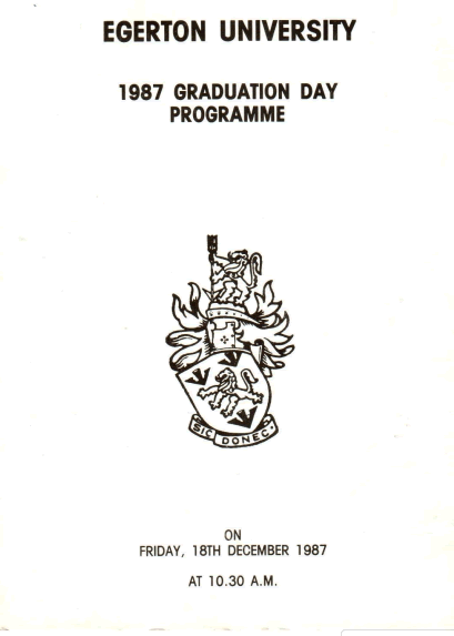 Egerton University, 1987 Graduation day program By Chancellor,   His Excellency, Hon. Daniel T. Arap Moi